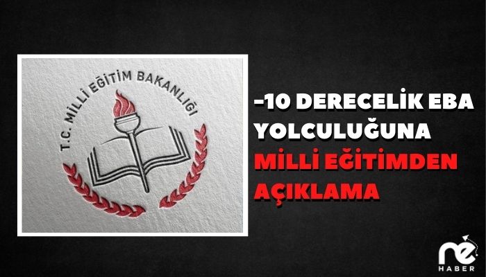 -10 DERECELİK EBA YOLCULUĞUNA MİLLİ EĞİTİMDEN AÇIKLAMA