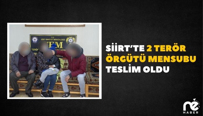 SİİRT’TE 2 TERÖR ÖRGÜTÜ MENSUBU TESLİM OLDU