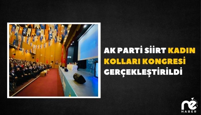 AK PARTİ SİİRT KADIN KOLLARI KONGRESİ GERÇEKLEŞTİRİLDİ