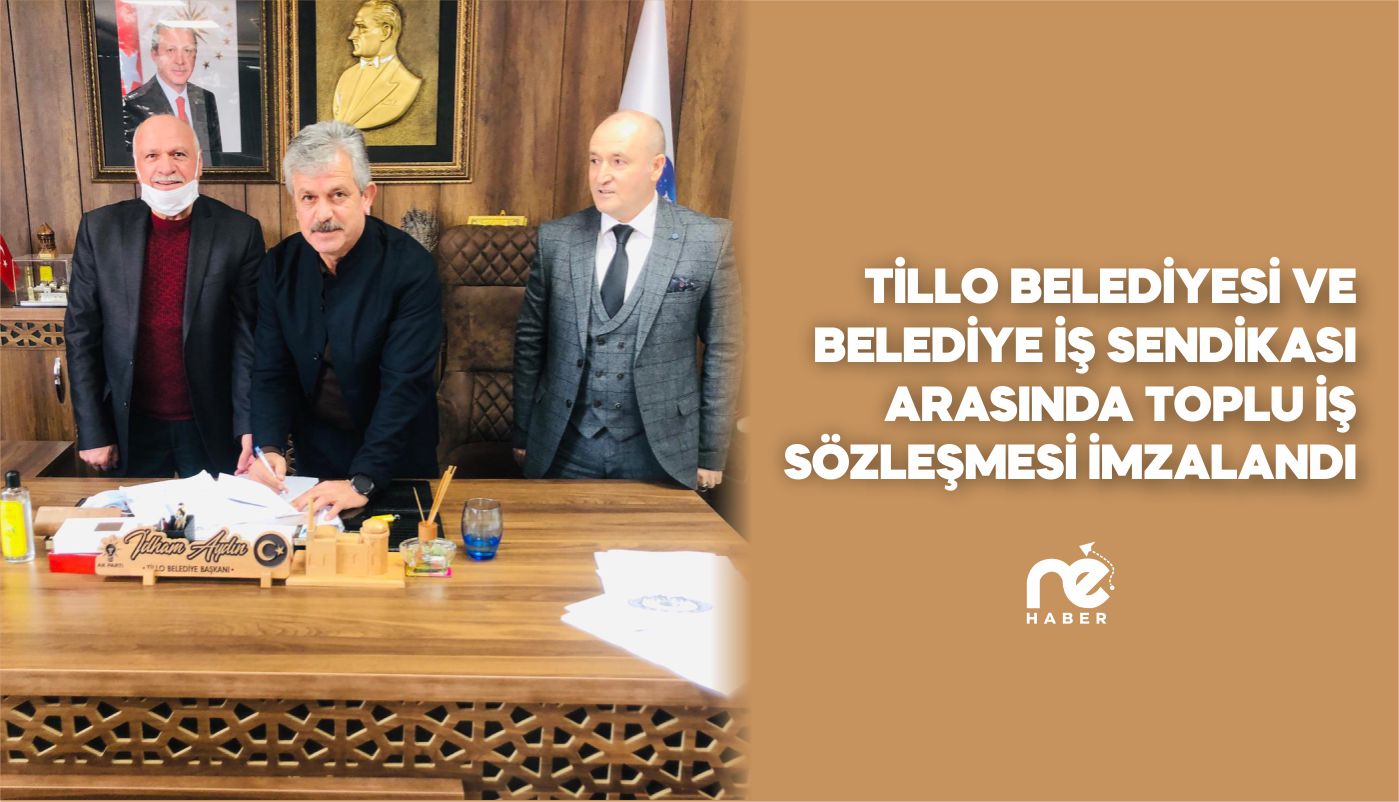 TİLLO BELEDİYESİ VE BELEDİYE İŞ SENDİKASI ARASINDA TOPLU İŞ SÖZLEŞMESİ İMZALANDI