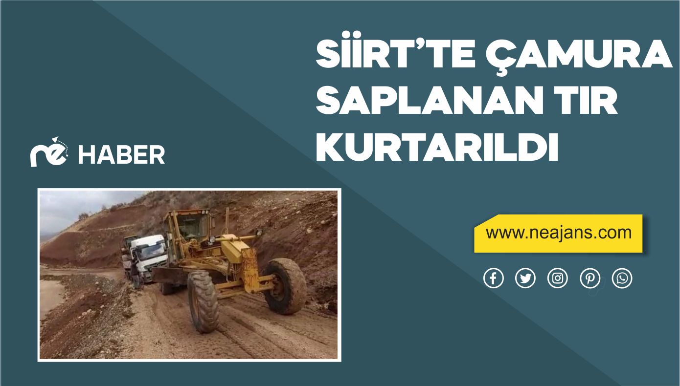 SİİRT'TE ÇAMURA SAPLANAN TIR KURTARILDI