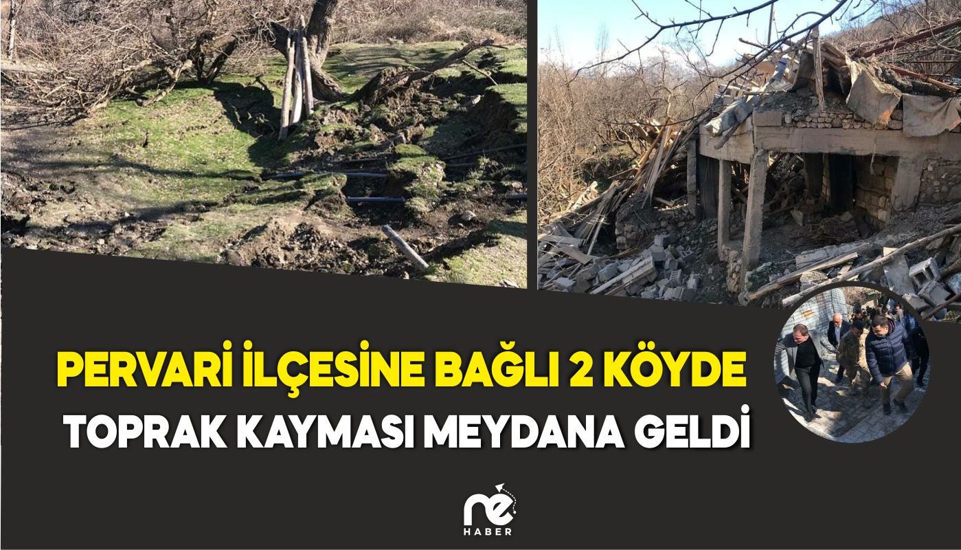 PERVARİ İLÇESİNE BAĞLI 2 KÖYDE TOPRAK KAYMASI MEYDANA GELDİ