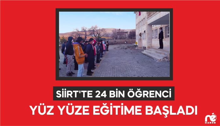 SİİRT'TE 24 BİN ÖĞRENCİ YÜZ YÜZE EĞİTİME BAŞLADI