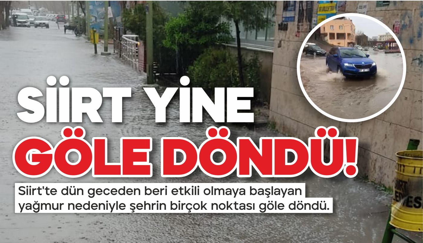 SİİRT YİNE GÖLE DÖNDÜ