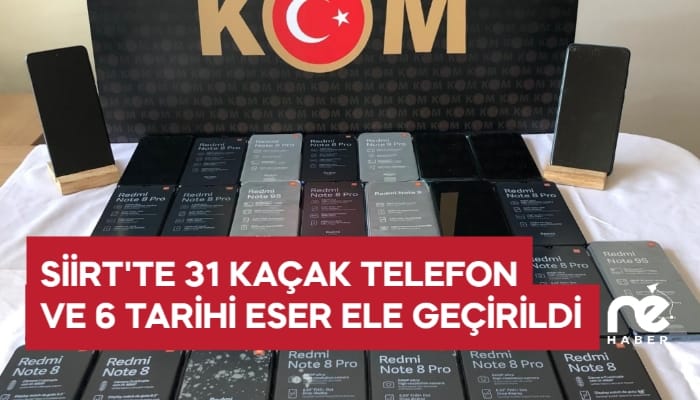 SİİRT'TE 31 KAÇAK TELEFON VE 6 TARİHİ ESER ELE GEÇİRİLDİ