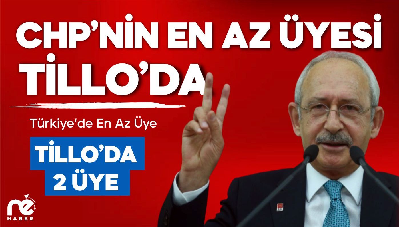 CHP’İN EN AZ ÜYESİ TİLLO’DA