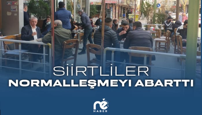 SİİRTLİLER NORMALLEŞMEYİ ABARTTI