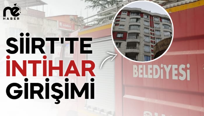 SİİRT'TE İNTİHAR GİRİŞİMİ