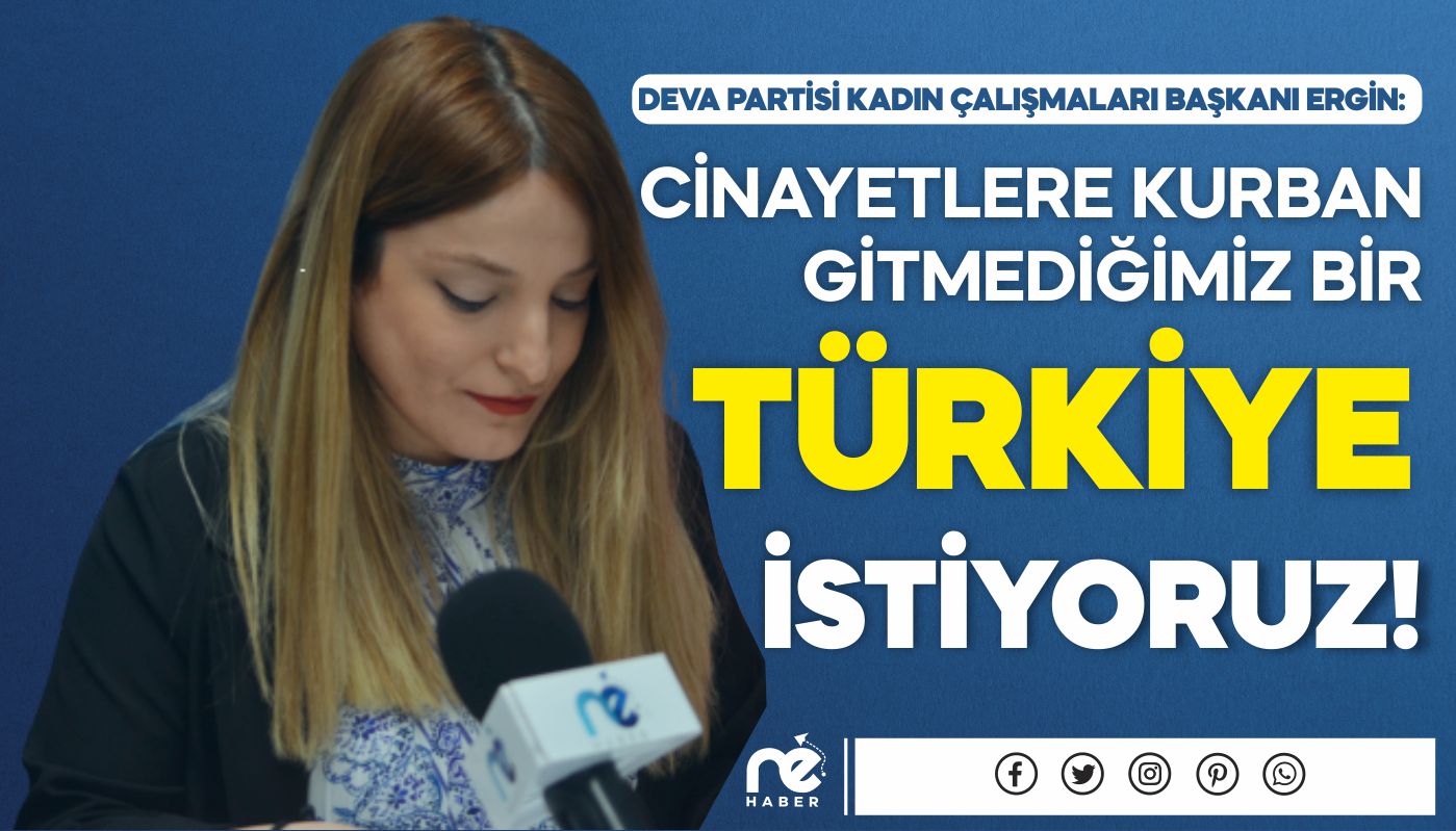 CİNAYETLERE KURBAN GİTMEDİĞİMİZ BİR TÜRKİYE İSTİYORUZ