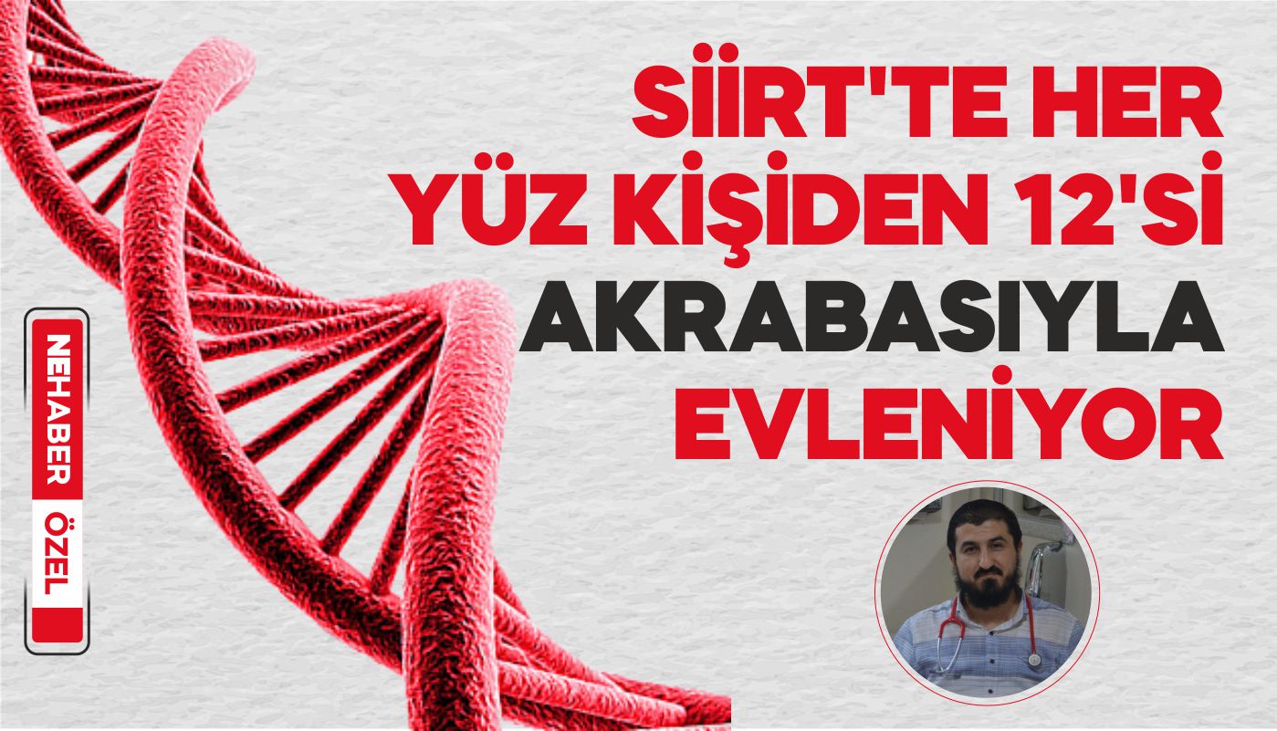 SİİRT'TE HER YÜZ KİŞİDEN 12'Sİ AKRABASIYLA EVLENİYOR