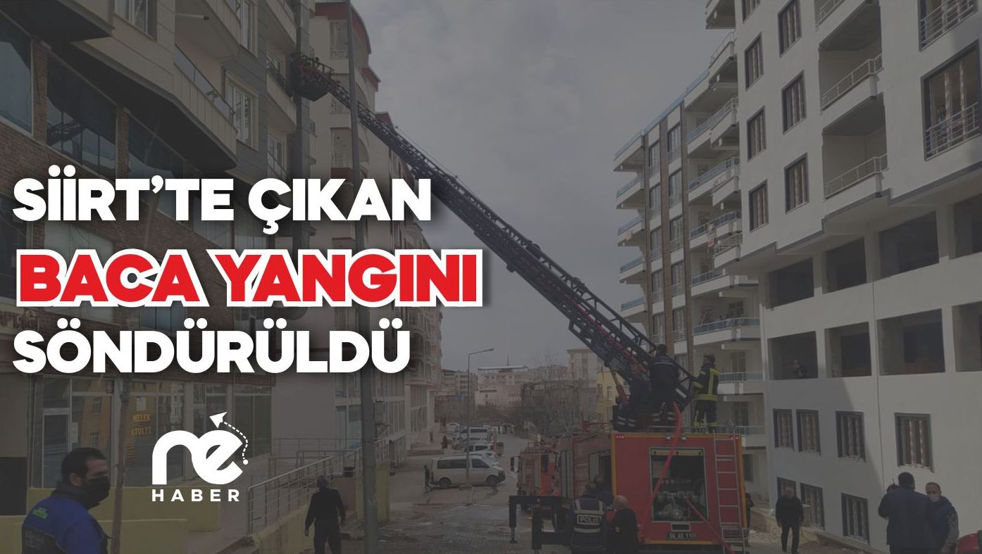 SİİRT’TE ÇIKAN BACA YANGINI SÖNDÜRÜLDÜ