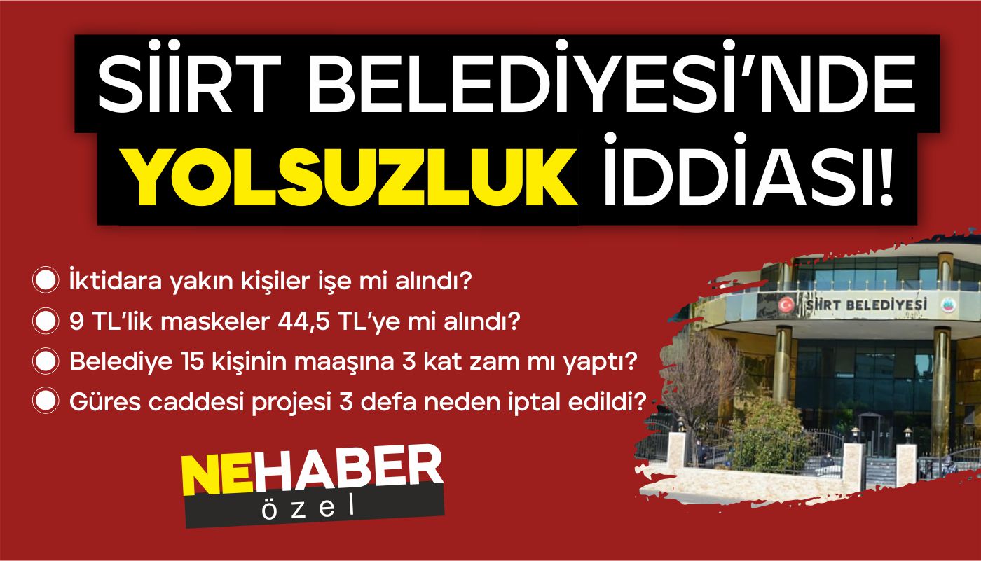 SİİRT BELEDİYESİNDE YOLSUZLUK İDDİASI