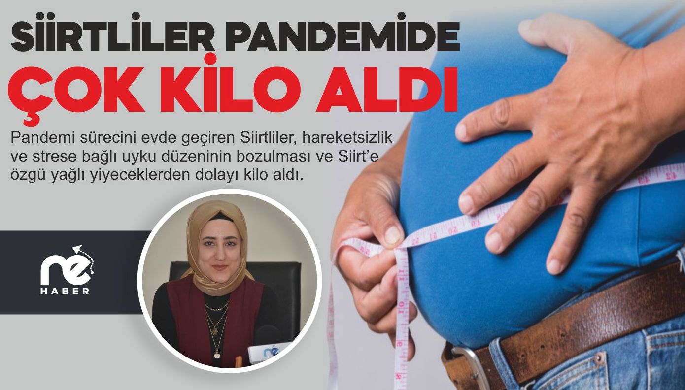 SİİRTLİLER PANDEMİDE KİLO ALDI