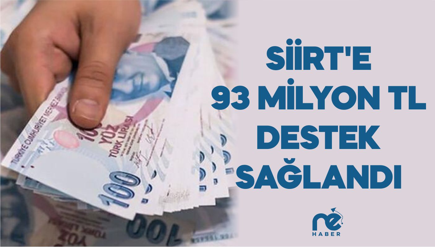 SİİRT’E 93 MİLYON DESTEK SAĞLANDI