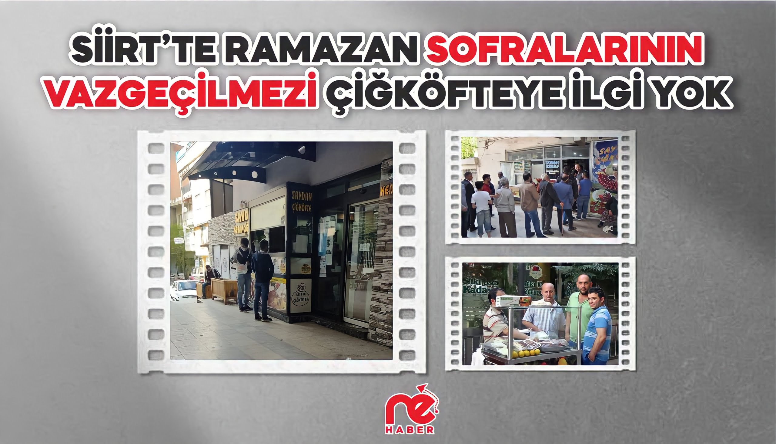 SİİRT’TE RAMAZAN SOFRALARININ VAZGEÇİLMEZİ ÇİĞKÖFTEYE İLGİ YOK