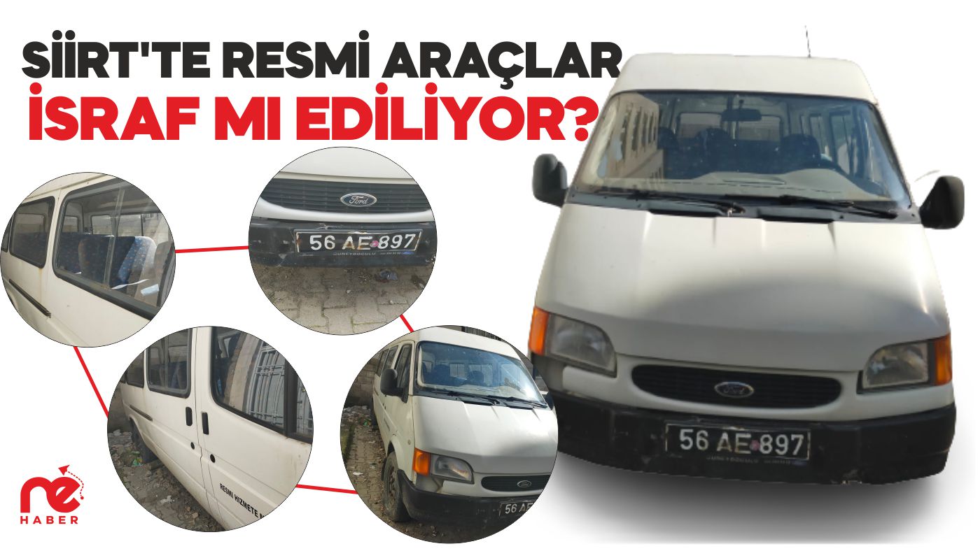 SİİRT'TE RESMİ ARAÇLAR İSRAF MI EDİLİYOR?