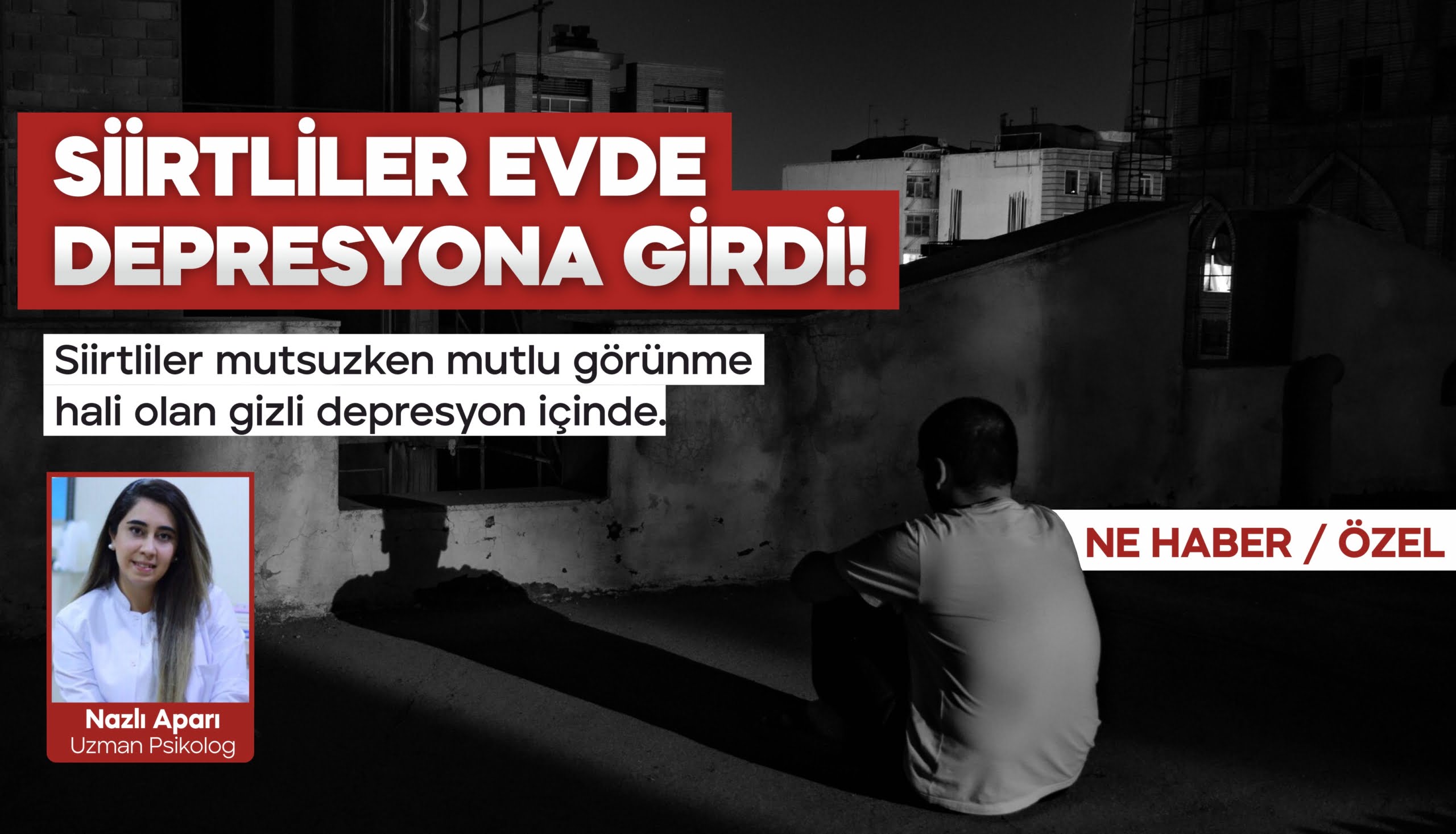 SİİRTLİLER EVDE DEPRESYONA GİRDİ