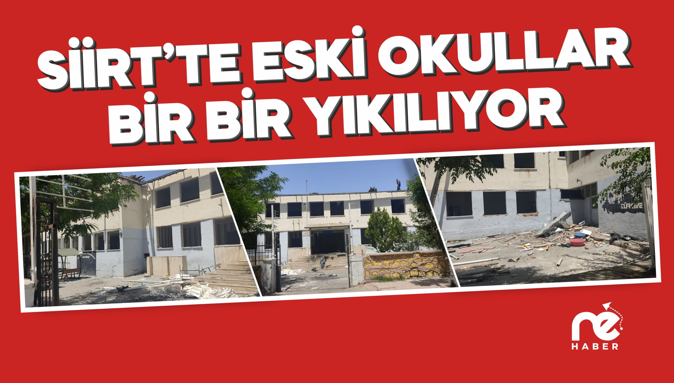 SİİRT’TE ESKİ OKULLAR YIKILIYOR