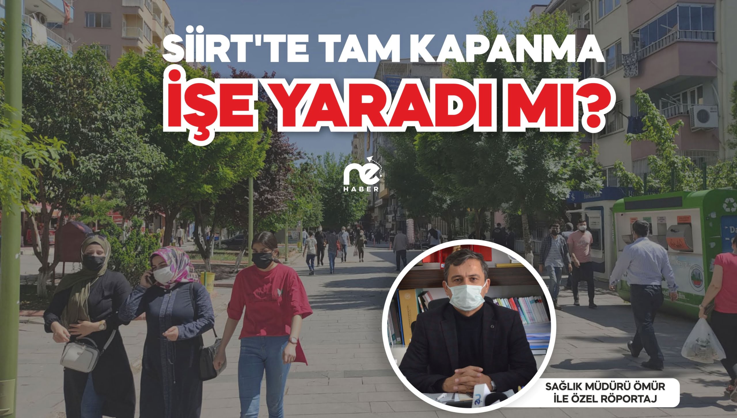 SİİRT'TE TAM KAPANMA İŞE YARADI MI?