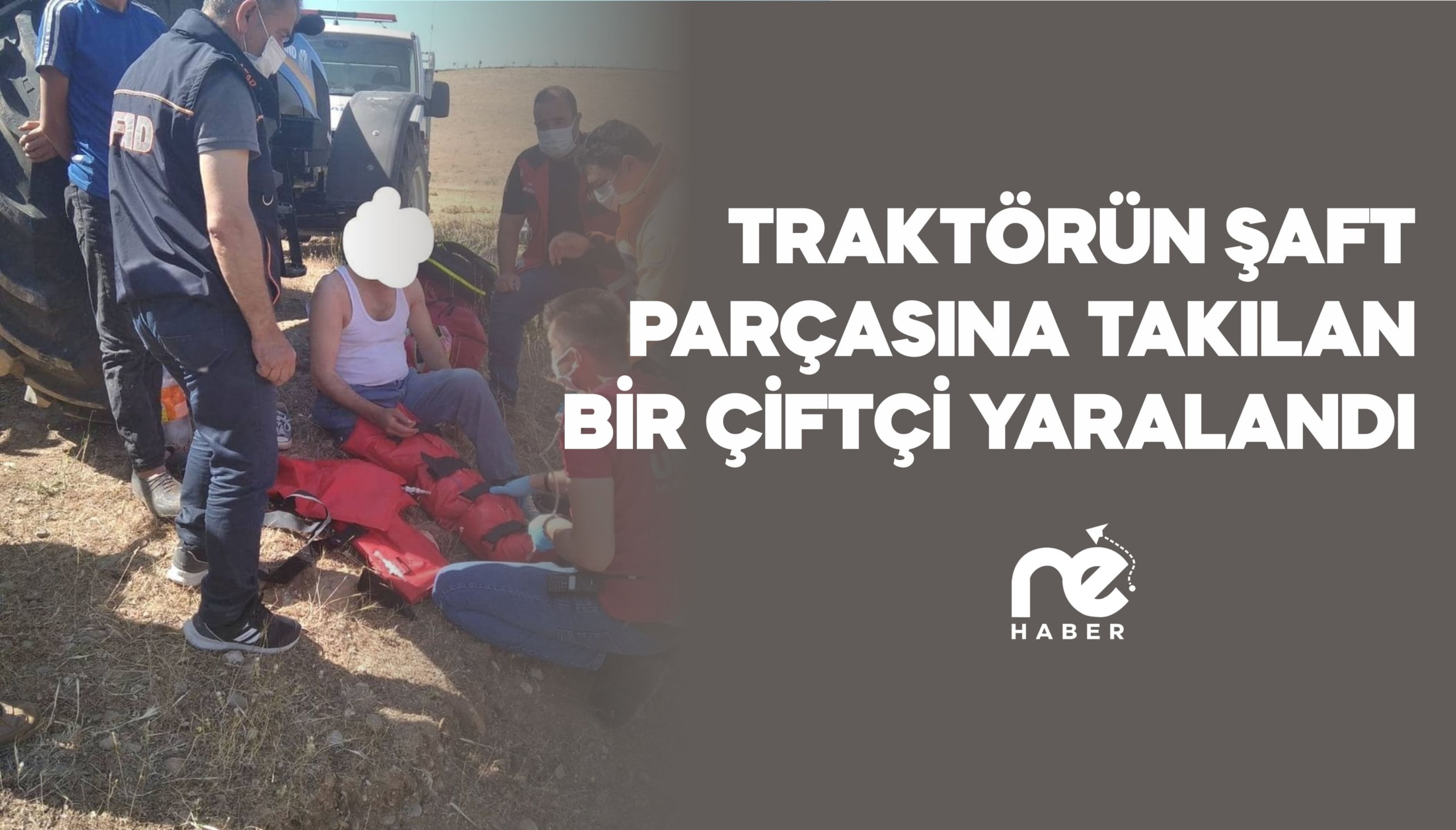 SİİRT'TE TRAKTÖRÜN ŞAFT PARÇASINA TAKILAN BİR ÇİFTÇİ YARALANDI