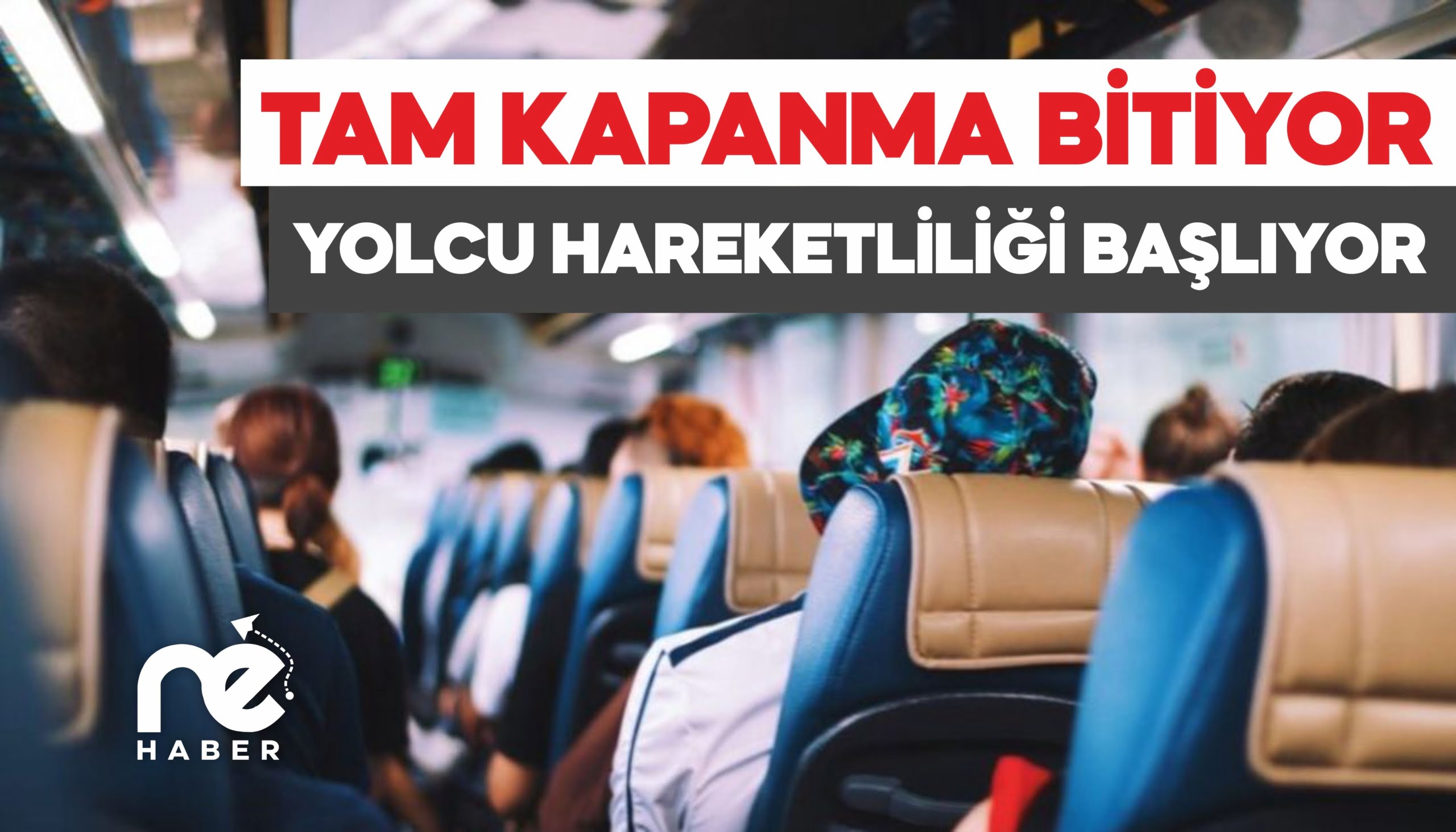 TAM KAPANMA BİTİYOR OTOBÜS FİRMALARI HAREKETLİLİK İÇİN HAZIRLANIYOR