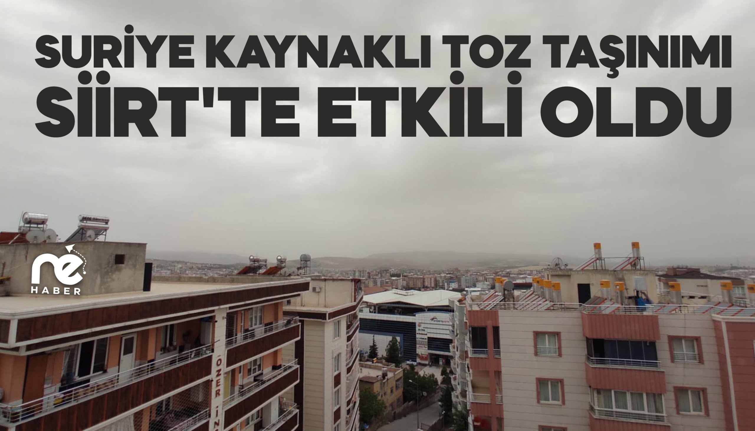 SURİYE KAYNAKLI TOZ TAŞINIMI SİİRT'TE ETKİLİ OLDU