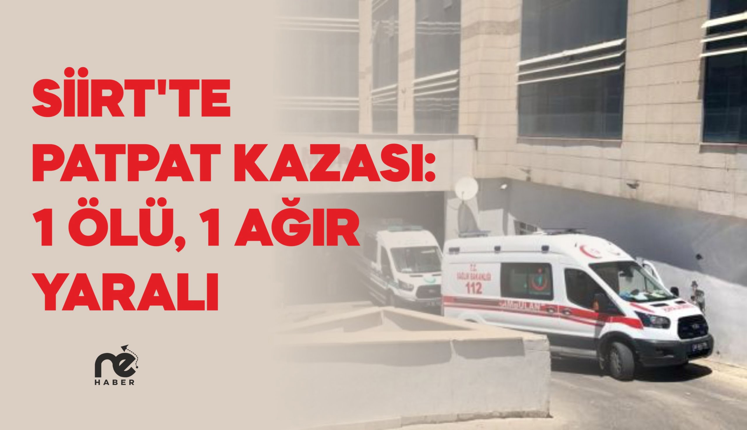 SİİRT'TE PATPAT KAZASI: 1 ÖLÜ, 1 AĞIR YARALI