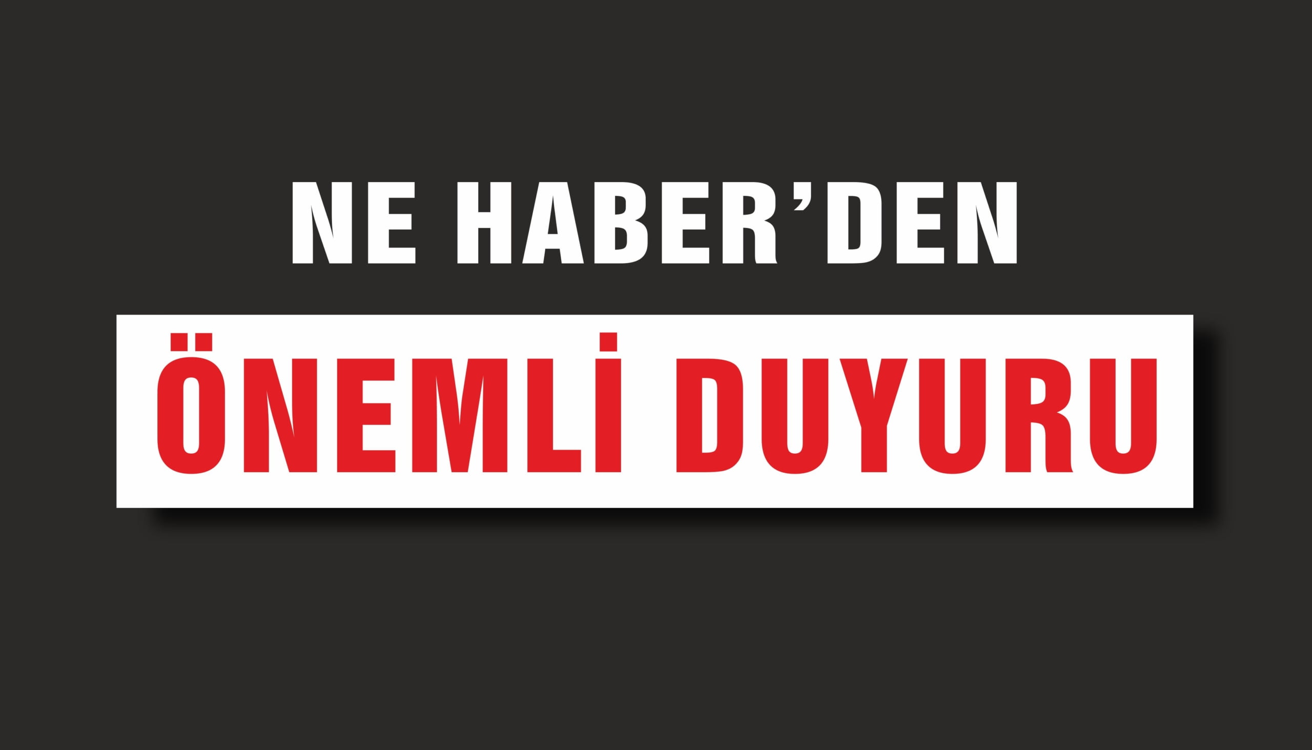 ÖNEMLİ DUYURU