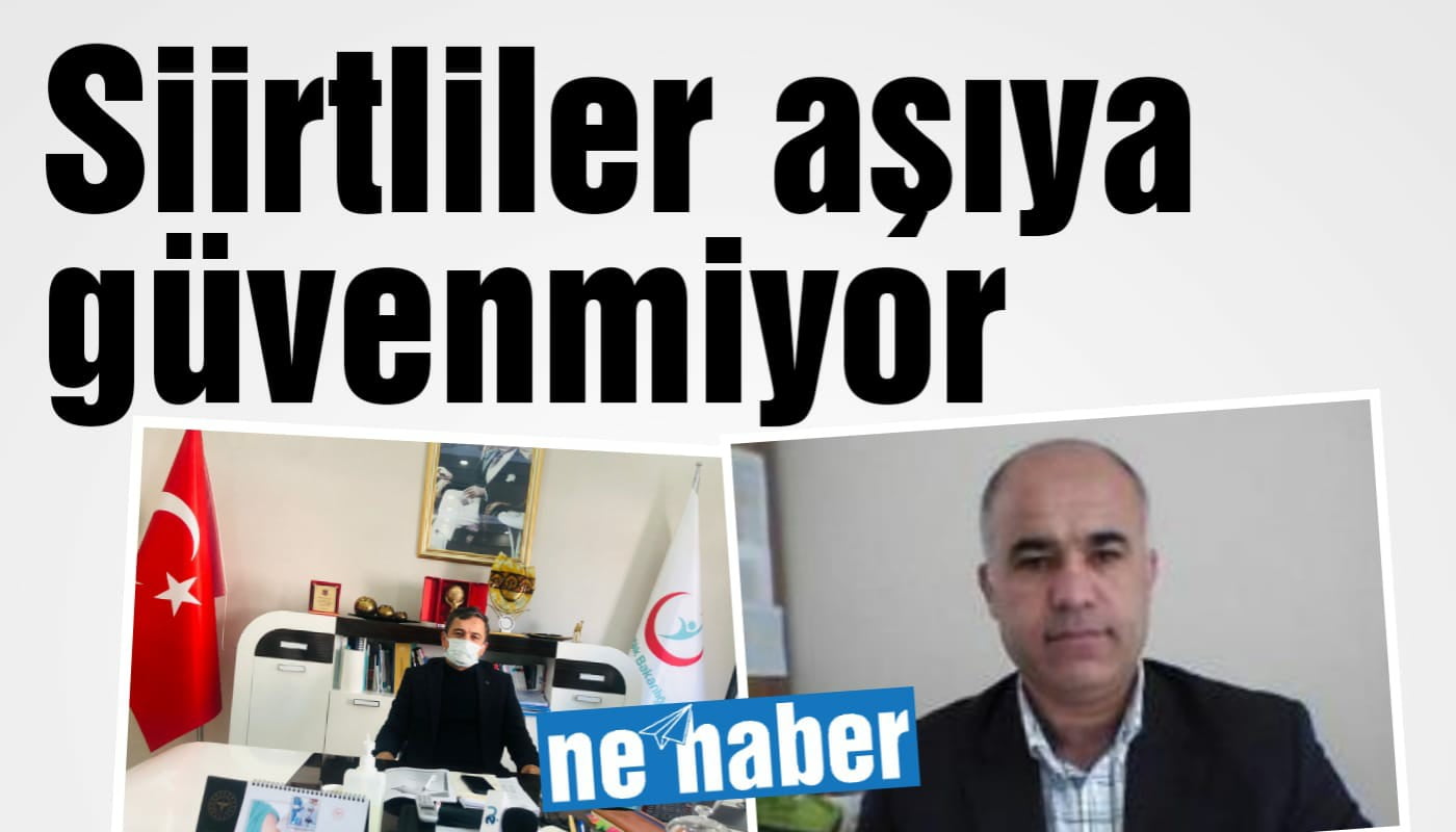 Siirtliler Aşıya Güvenmiyor