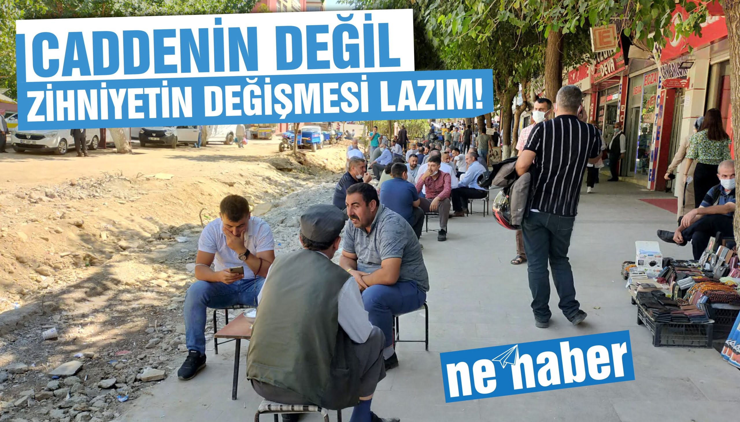 CADDENİN DEĞİL ZİHNİYETİN DEĞİŞMESİ LAZIM!