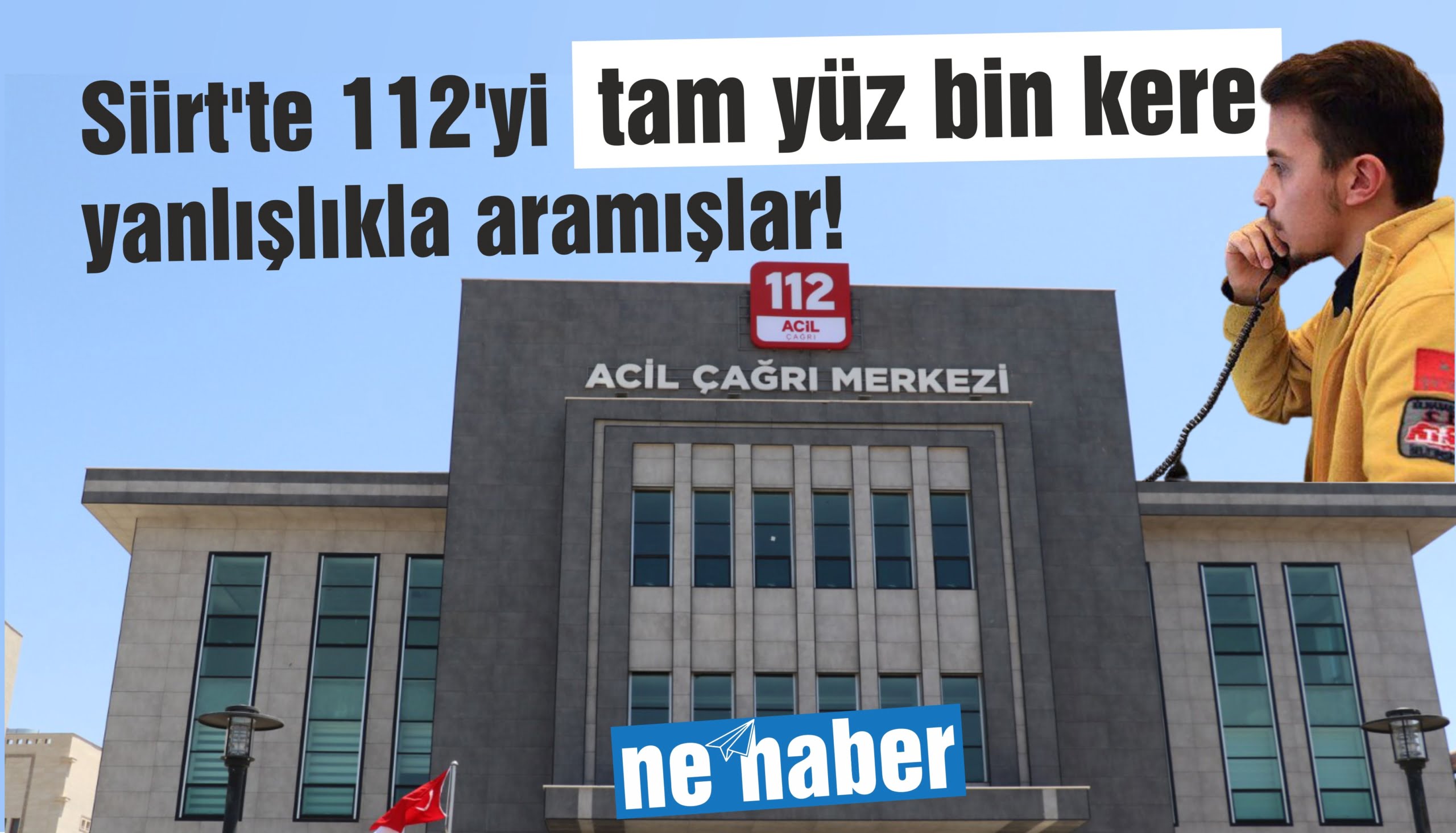 Siirt’te 112’yi yüz bin kere yanlışlıkla aramışlar!