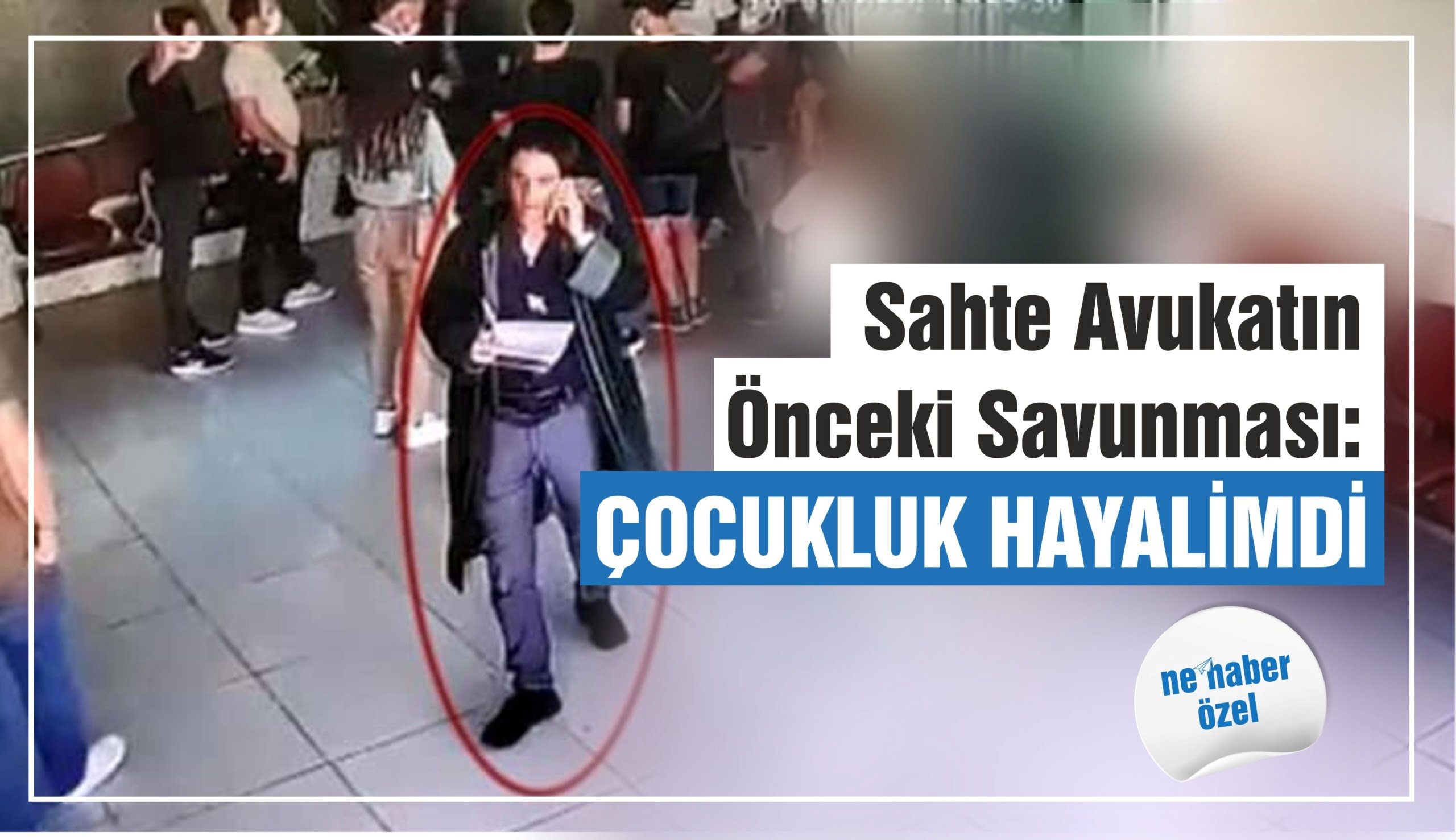 Sahte Avukatın Önceki Savunması: Çocukluk Hayalimdi