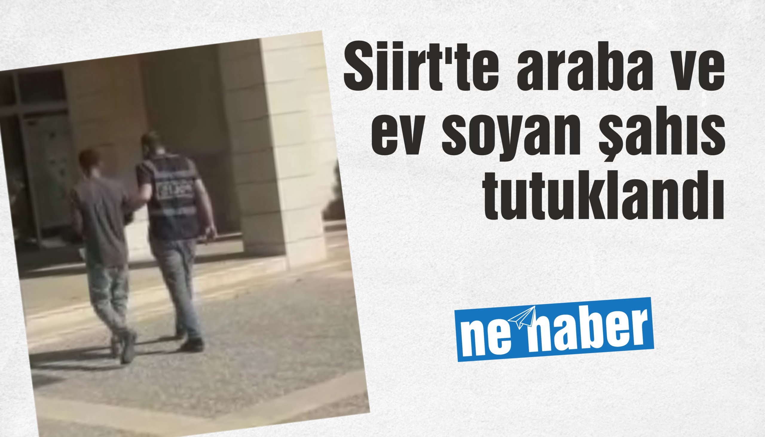 Siirt’te araba ve ev soyan şahıs tutuklandı