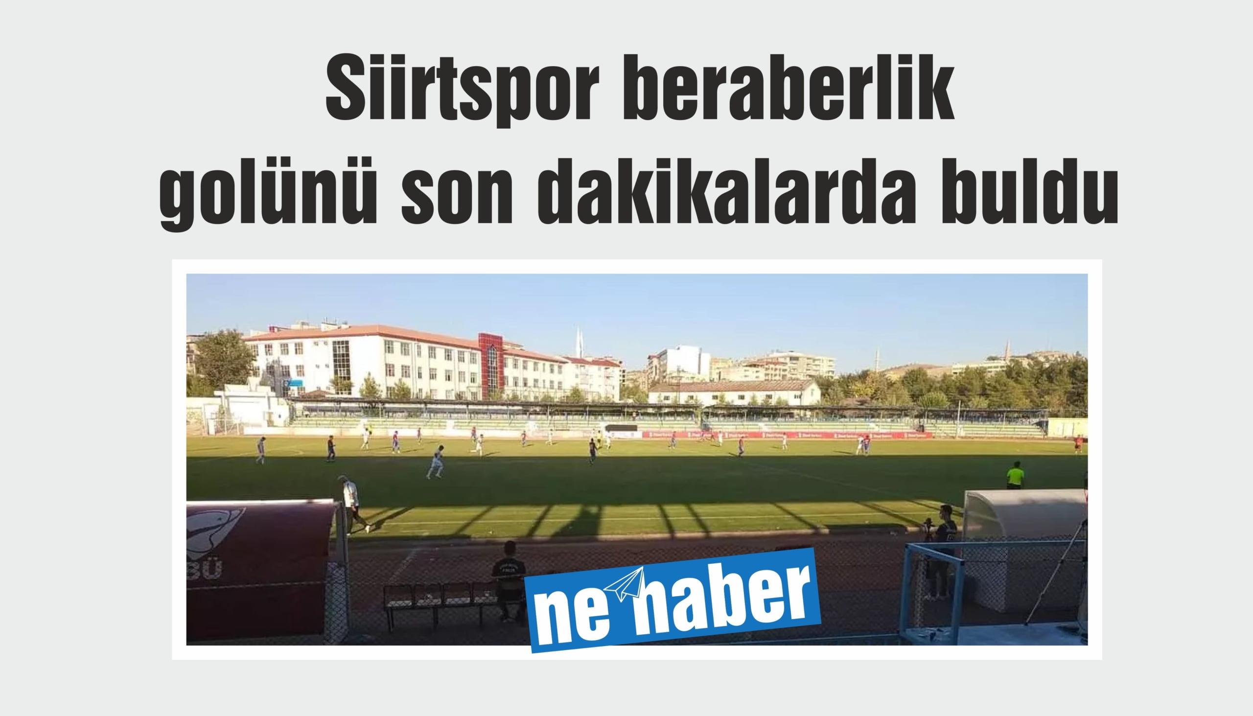 Siirtspor beraberlik golünü son dakikalarda buldu