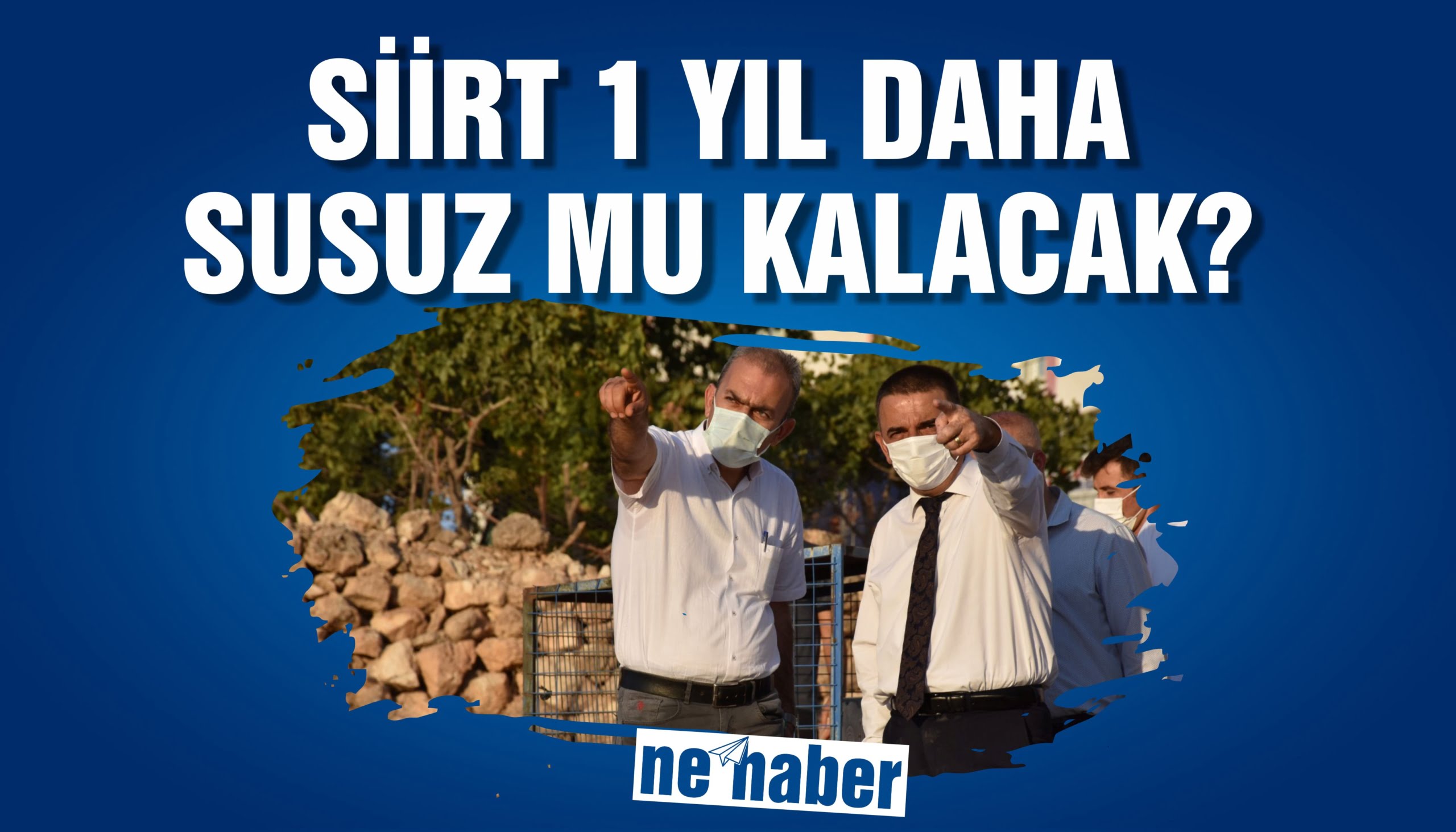 Siirt 1 Yıl Daha Susuz Mu Kalacak?