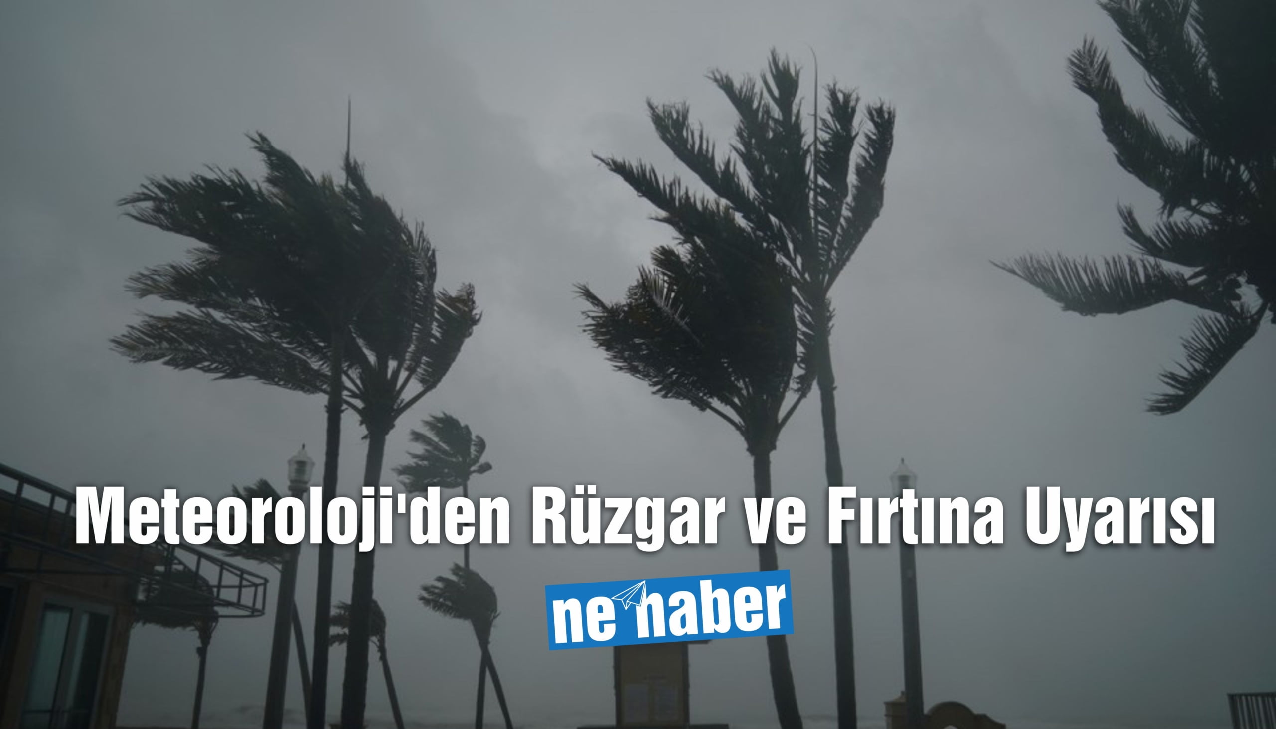 Meteoroloji’den Rüzgar ve Fırtına Uyarısı