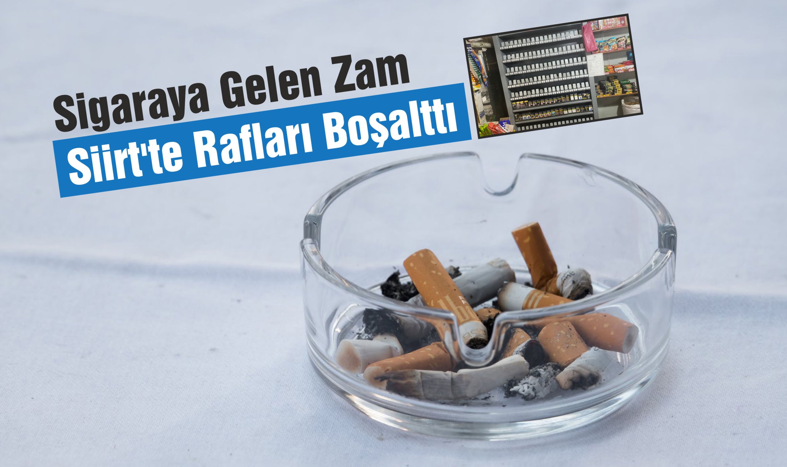 Sigaraya Gelen Zam Siirt’te Rafları Boşalttı