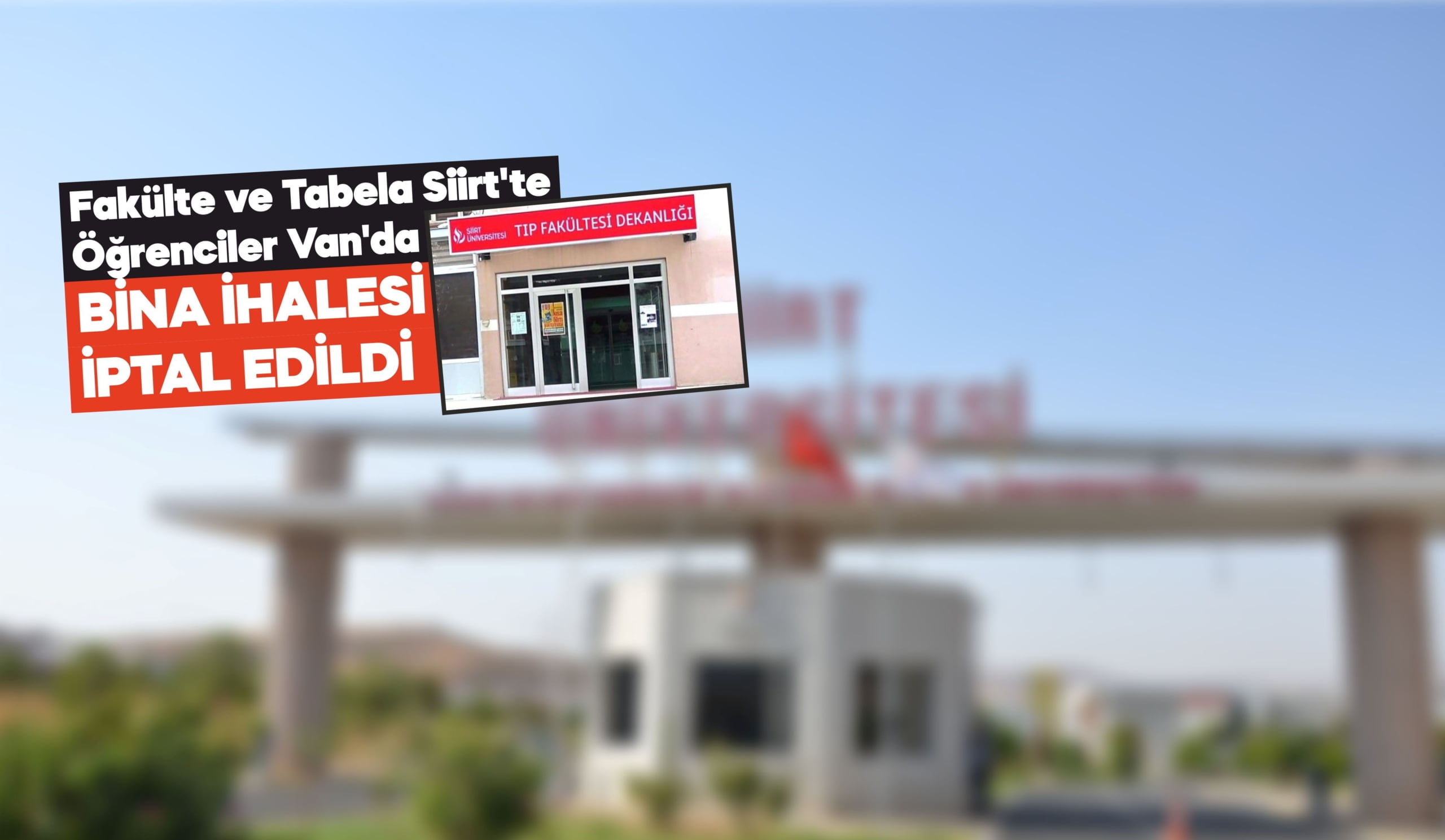 Fakülte ve tabela Siirt’te, öğrenciler Van’da, bina ihalesi iptal edildi