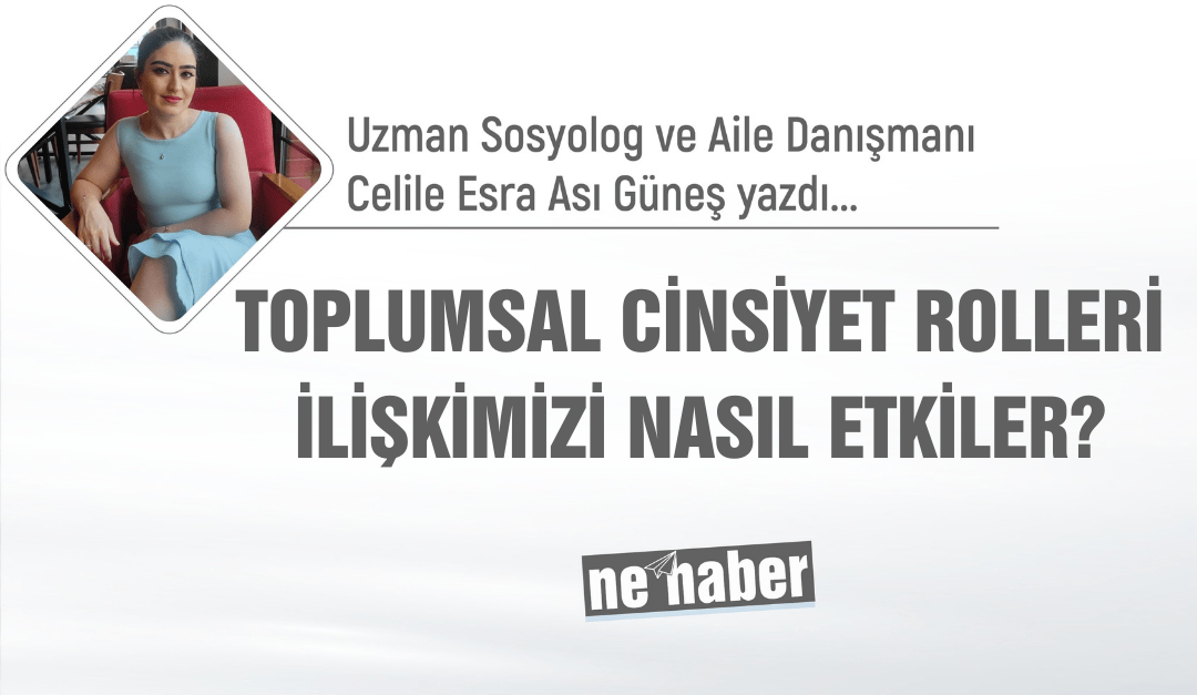 TOPLUMSAL CİNSİYET ROLLERİ İLİŞKİMİZİ NASIL ETKİLER?